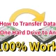 How to Transfer Data from One Hard Drive to Another [100% Work]