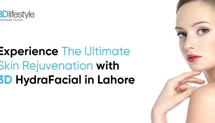 Experience The Ultimate Skin Rejuvenation with 3D HydraFacial in Lahore