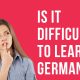 Is it difficult to learn German?