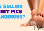 Is Selling Feet Pictures Dangerous? How to Stay Safe and Legal.