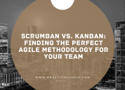 Scrumban vs. Kanban: Finding the Perfect Agile Methodology for Your Team