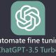 How to automate fine tuning ChatGPT 3.5 Turbo