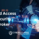 The Benefits of a Cloud Access Security Broker (CASB)