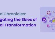 Cloud Chronicles: Navigating the Skies of Digital Transformation