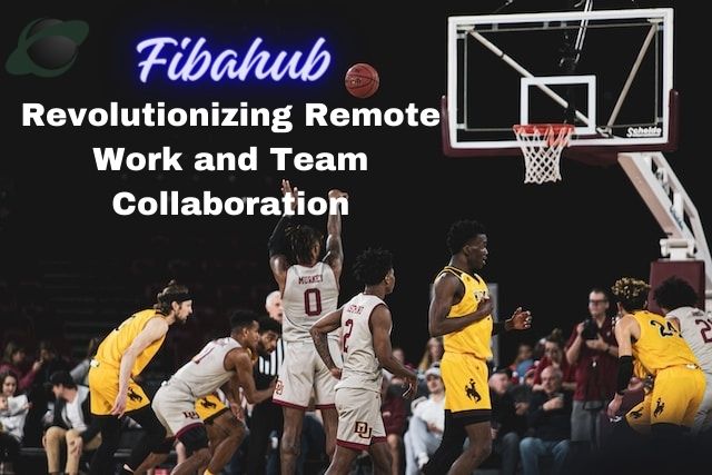 Fibahub: Revolutionizing Remote Work and Team Collaboration