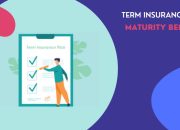 Term Insurance Maturity Benefits: A Comprehensive Guide 