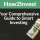 How2Invest: Your Comprehensive Guide to Smart Investing