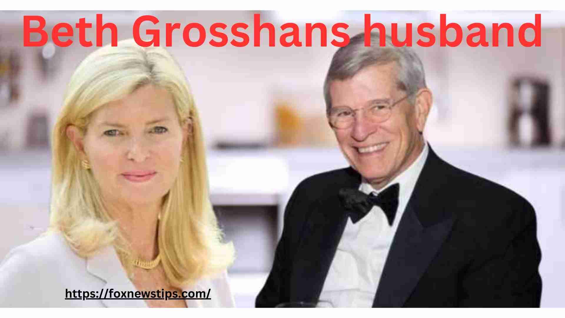 Who is Beth Grosshans husband?