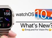 What’s new in Apple’s watchOS 10.4 software update (Video)