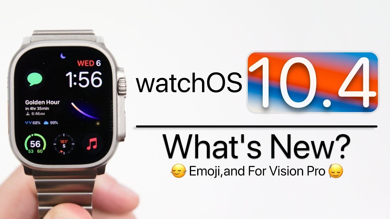 What’s new in Apple’s watchOS 10.4 software update (Video)